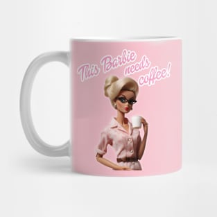 Barbie needs coffee Mug